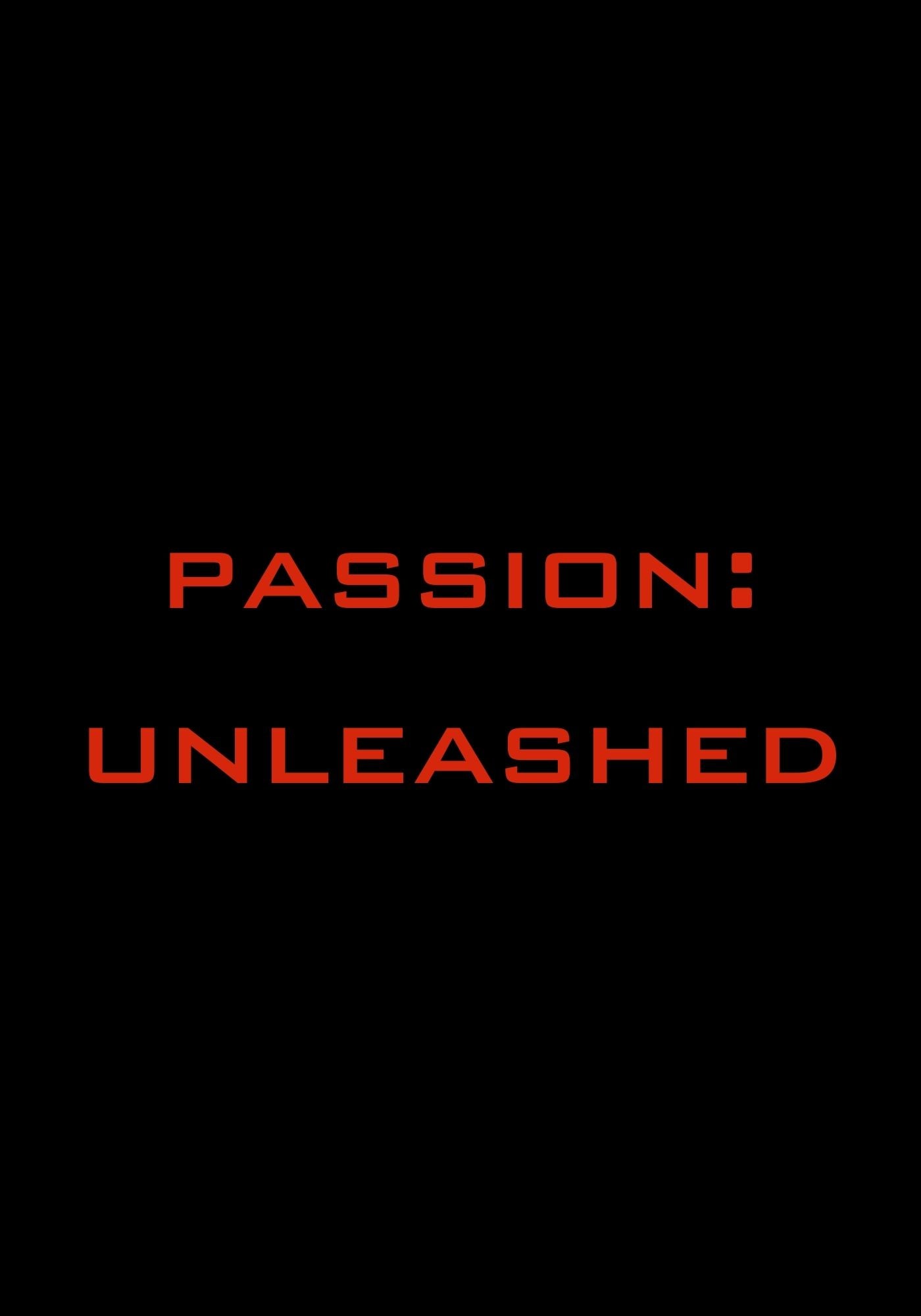 passion: UNLEASHED